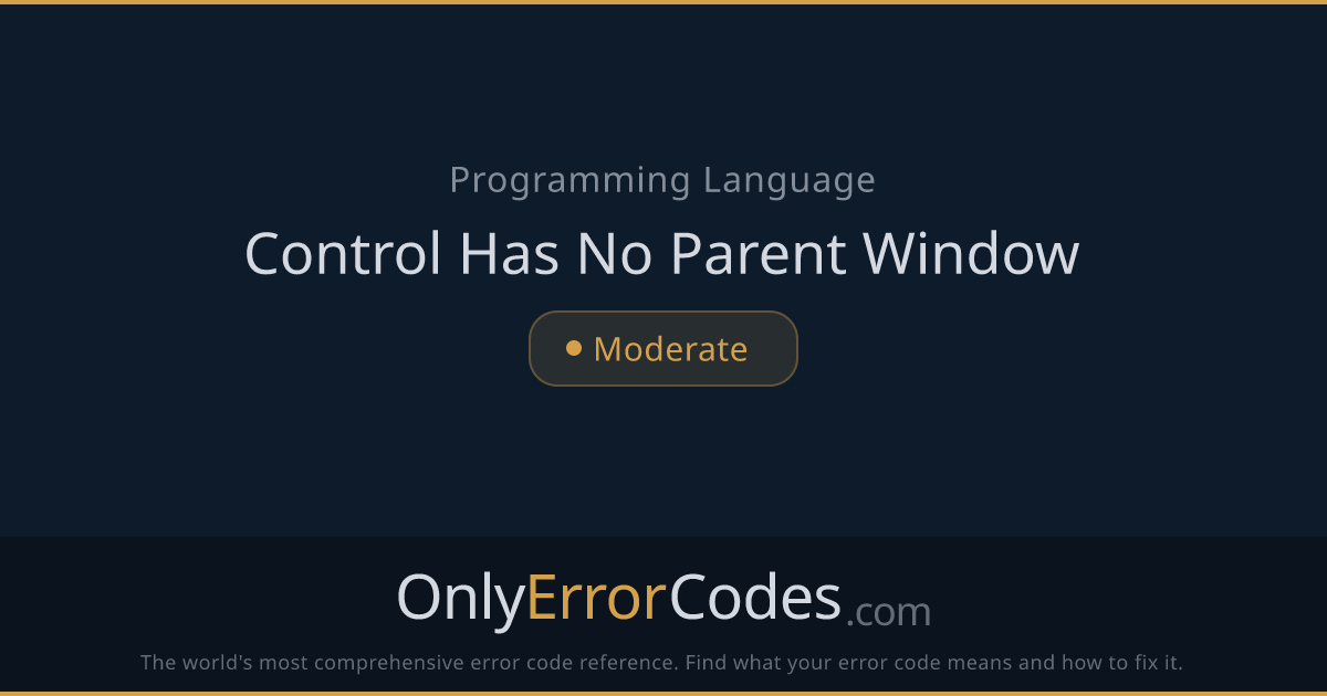 Delphi 'Control Has No Parent Window' — Set Parent First | OnlyErrorCodes