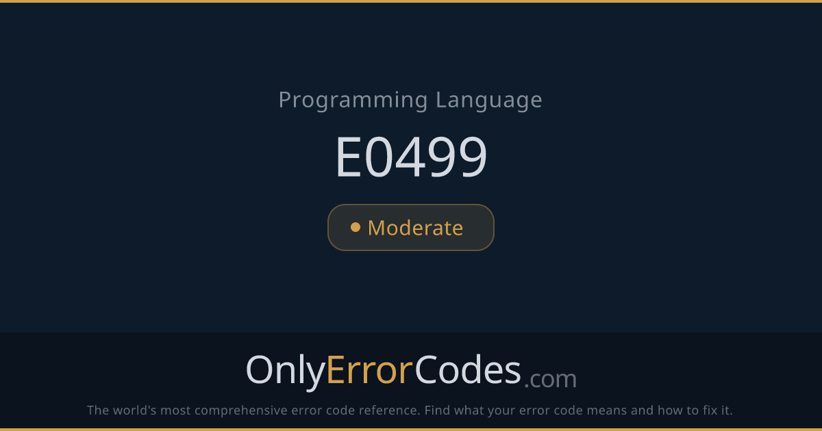 Rust E0499 — Cannot Borrow as Mutable More Than Once | OnlyErrorCodes