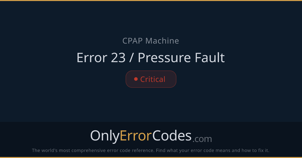 CPAP Error 23 — Pressure Delivery Error | OnlyErrorCodes
