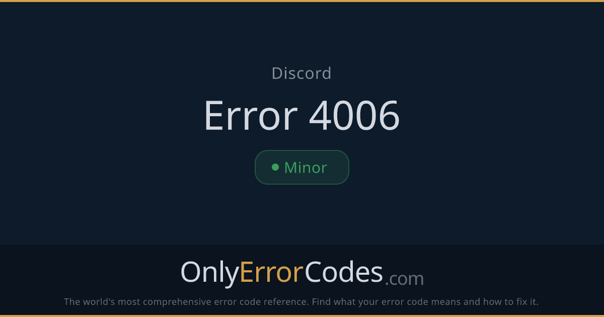 Discord Error 4006 — What It Means & How to Fix It | OnlyErrorCodes