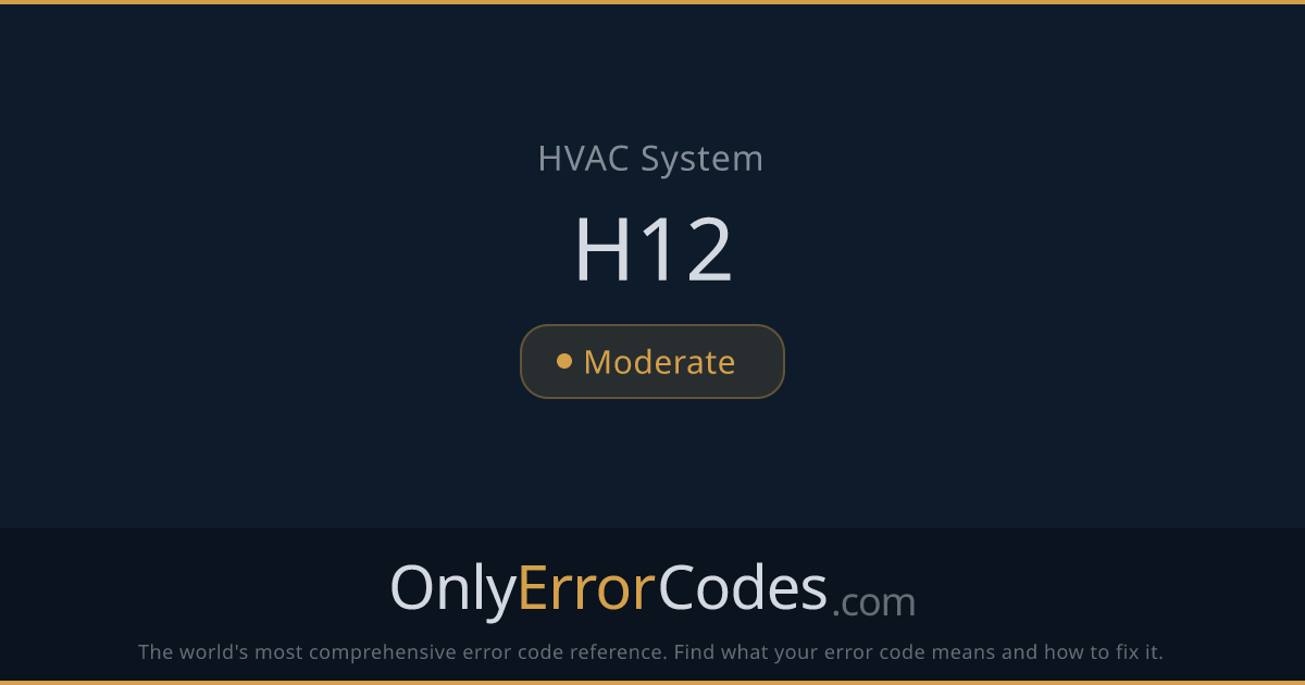 HVAC Error Code H12 — What It Means & How to Fix It | OnlyErrorCodes