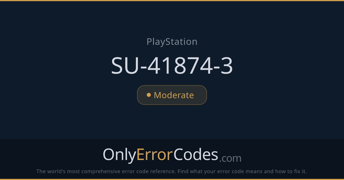 PlayStation Error Code SU-41874-3 — What It Means & How to Fix It ...